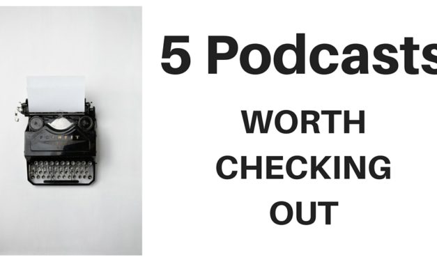 5 Podcasts Worth Checking Out.