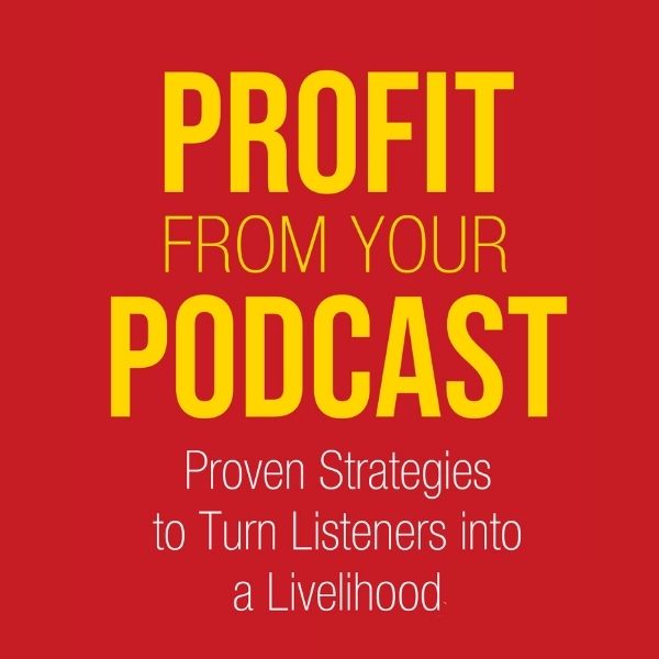 Profit From Your Podcast Book