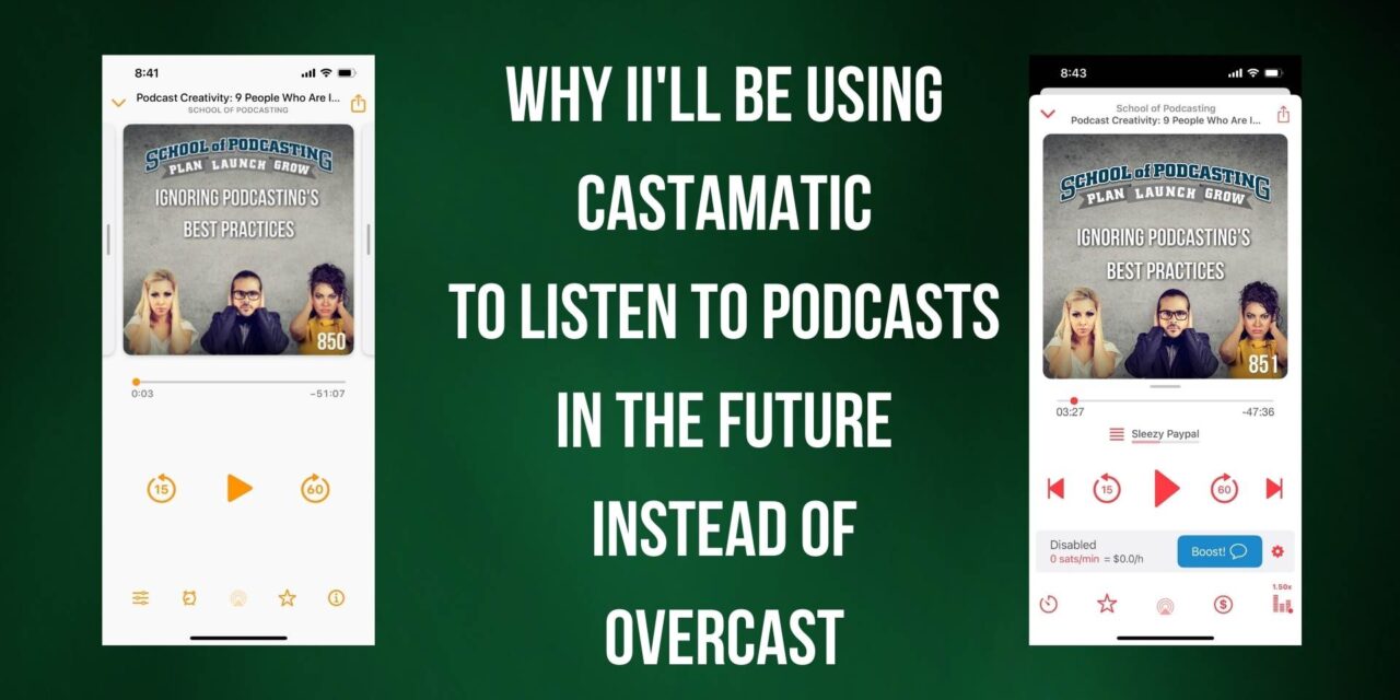 Why I’ll Be Moving from Overcast to Castamatic For Listening to Podcasts